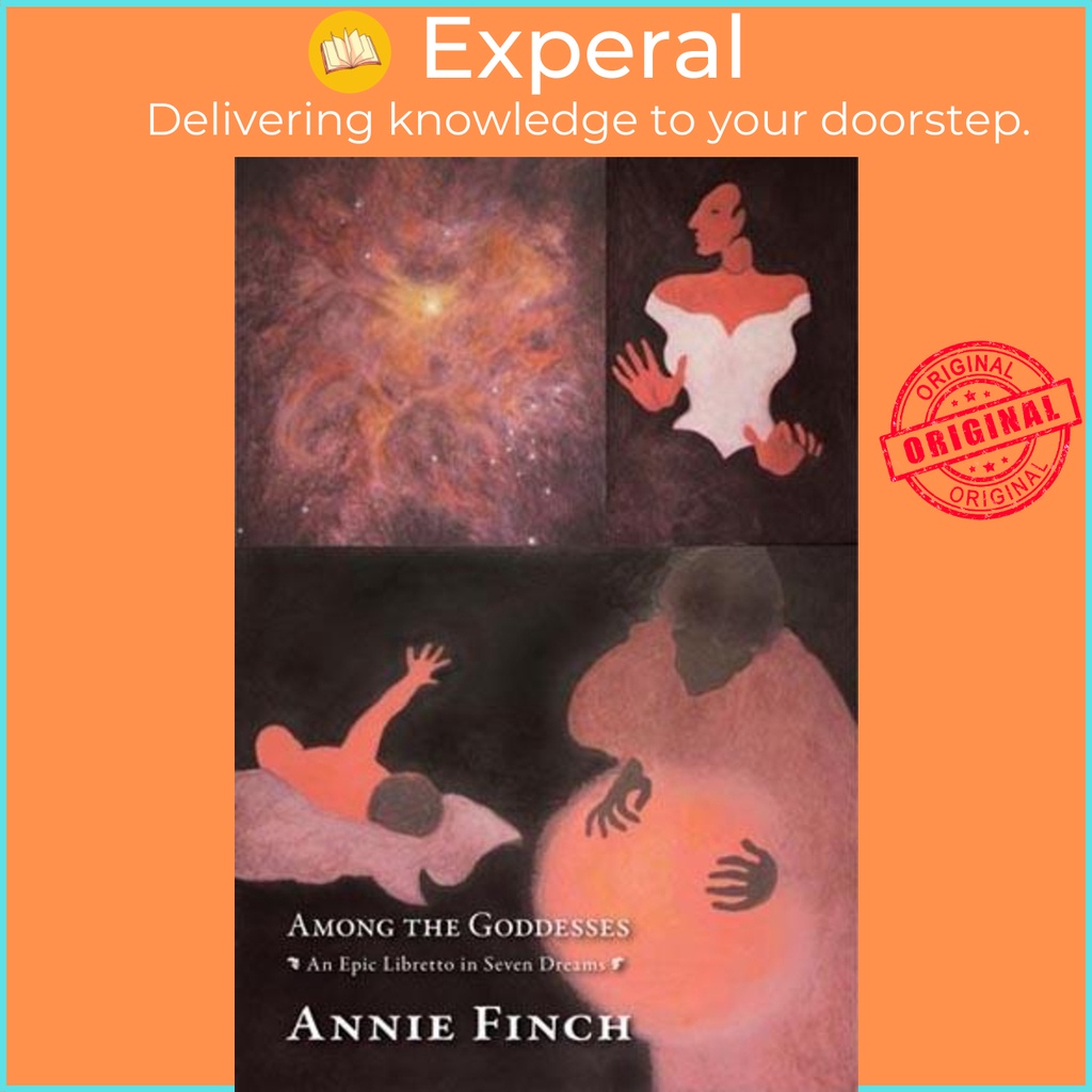 Among the Goddesses - An Epic Libretto ใน Seven Dreams โดย Annie Finch (ฉบับสหรัฐอเมริกาปกอ่อน)