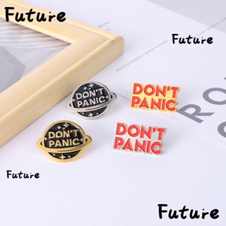 Future เข็มกลัด รูปการ์ตูน Dont Panic อัลลอย สําหรับตกแต่งเสื้อผ้า แจ็กเก็ต กระเป๋าเป้สะพายหลัง 4 ชิ้น