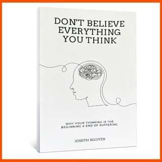 Dont Believe Everything You Think: Why Your Thinking is The Beginning &amp; End Of Suffering (หนังสือบาง) โดย Joseph Nguyen (ปกอ่อน)