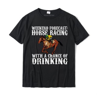 เสื้อยืดลําลอง แขนสั้น พิมพ์ลาย Weekend Forecast Horse Racing Chance of Drinking Derby ขนาดใหญ่ เหมาะกับของขวัญ สําหรับผู้ชาย