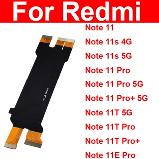 สายแพเมนบอร์ดหน้าจอ LCD สําหรับ Xiaomi Redmi Note 11 11S 11E 11 Pro Plus 11T Pro Plus 5G