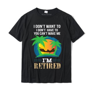 เสื้อยืด ผ้าฝ้าย ขนาดใหญ่ พิมพ์ลาย You Cant Make Me Im Retired เหมาะกับของขวัญ สไตล์ยุโรป สําหรับผู้ชาย