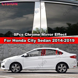 สติกเกอร์สแตนเลส โครเมี่ยม ติดเสาประตู หน้าต่างรถยนต์ สําหรับ Honda City Sedan 2014-2019 8 ชิ้น