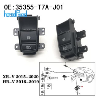 ปุ่มสวิตช์เบรกมือ จอดรถยนต์อัตโนมัติ 35355-T7A-J01 35355T7AJ01 สําหรับ Honda HRV XRV HR-V XR-V VEZEL