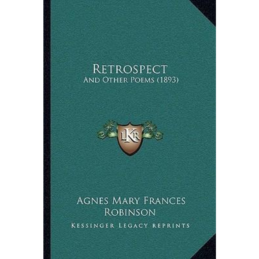 Retrospect : และบทกวีอื่นๆ (893) โดย Agnes Mary Frances Robinson (US edition, ปกอ่อน)