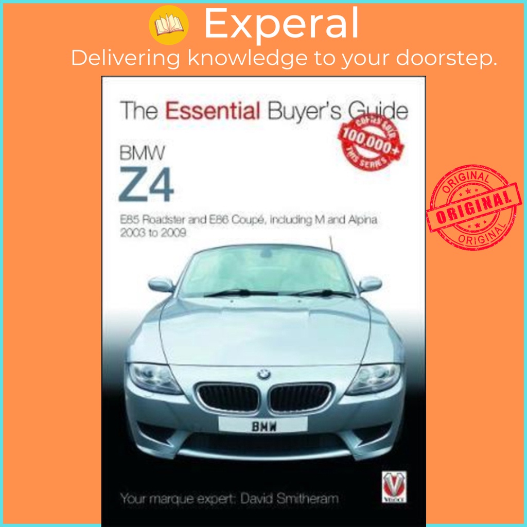 BMW Z4 : E85 Roadster และ E86 Coupe รวม M และ Alpina 2003 ถึง 2009 โดย David Smitheram (ฉบับสหราชอาณ