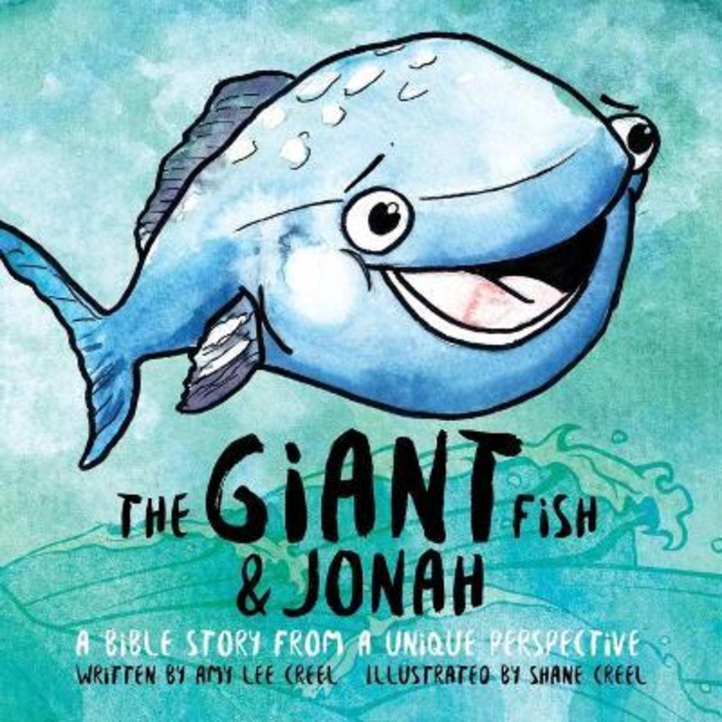 The Giant Fish & Jonah : เรื่องพระคัมภีร์จากมุมมองที่ไม่เหมือนใคร โดย Amy Lee Creel (ปกอ่อน)