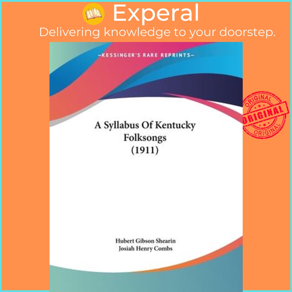 A Syllabus Of Kentucky Folksongs (1911) โดย Hubert Gibson Shearin (ฉบับสหรัฐอเมริกา ปกอ่อน)