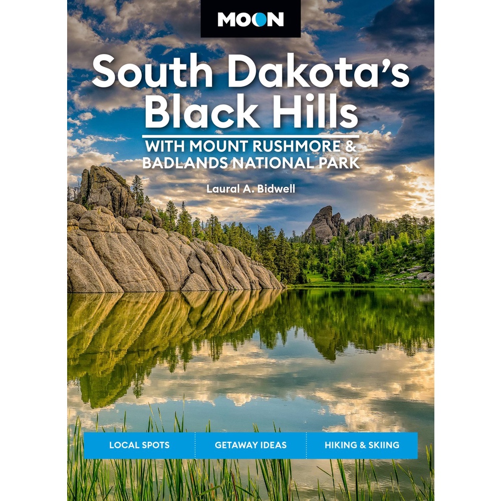 Moon South Dakotas Black Hills: With Mount Rushmore & Badlands National Park โดย Laural Bidwell (ฉบั
