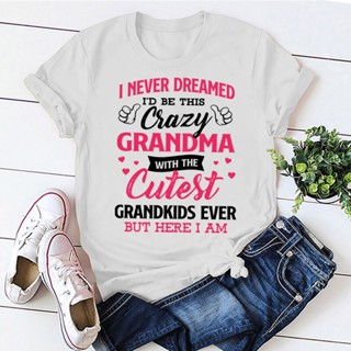 เสื้อยืด พิมพ์ลาย I Never Dreamed I D Be This Crazy Grandma สําหรับผู้ชาย
