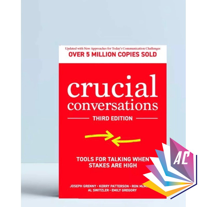 บทสนทนาของ Crucial: เครื่องมือสําหรับพูดคุยเมื่อ Stakes มีสูง ฉบับที่สาม โดย Kerry Patterson