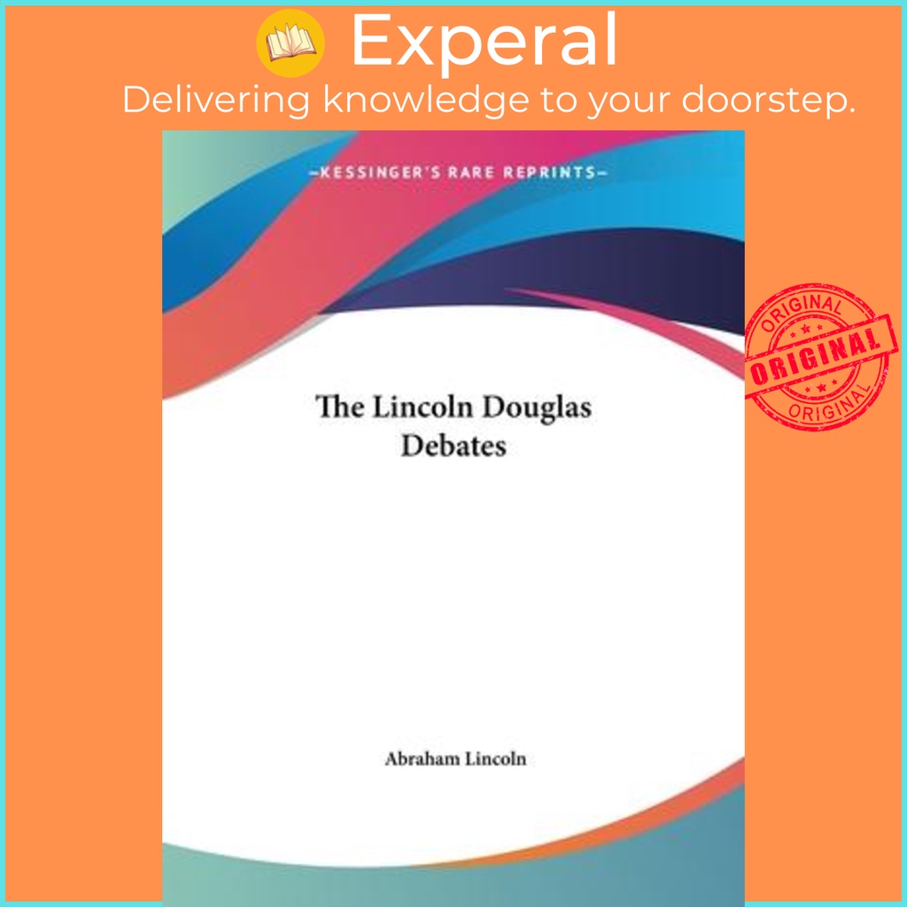 The Lincoln Douglas Debates โดย Abraham Lincoln (ฉบับสหรัฐอเมริกาปกอ่อน)
