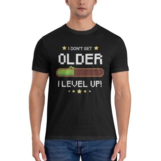 เสื้อยืด พิมพ์ลายกราฟฟิค I Dont Get Older I Level Uphot Sale