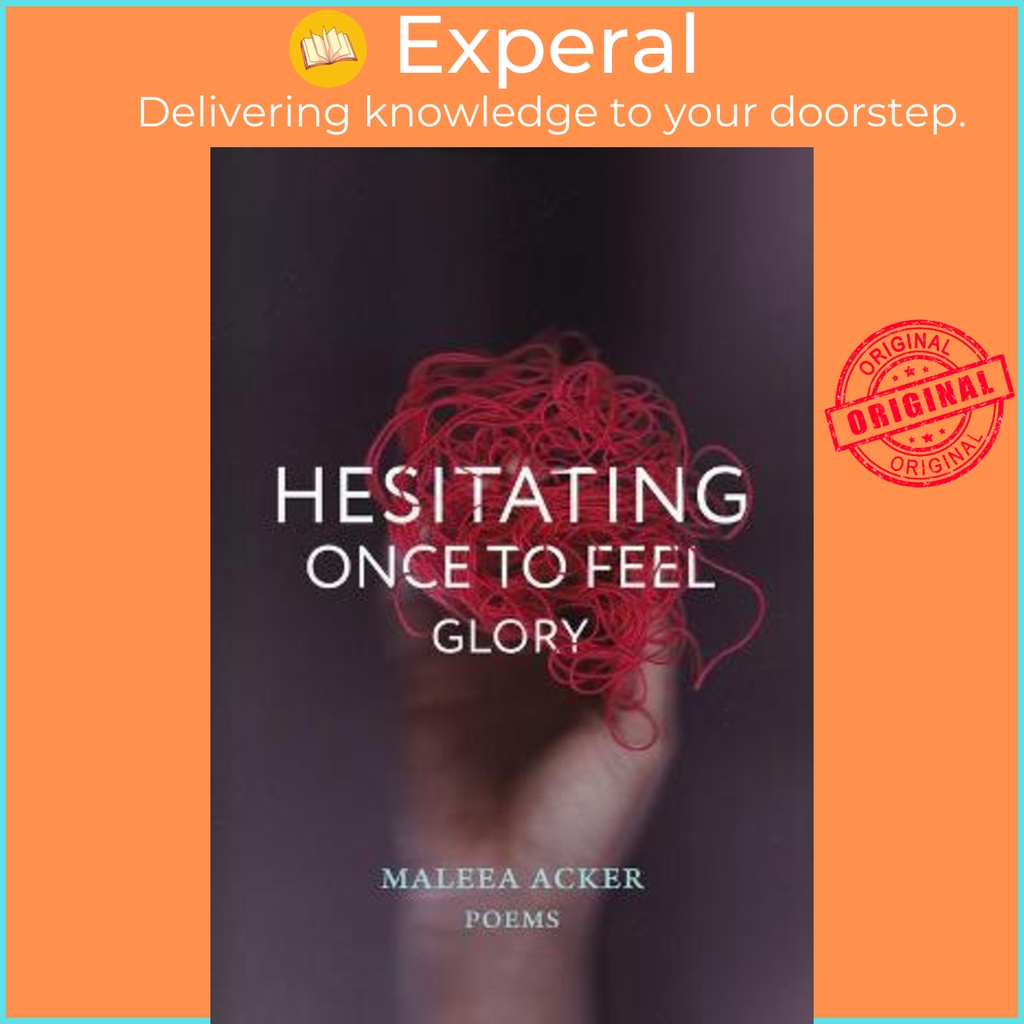 Hesitating Once to Feel Glory โดย Maleea Acker (ฉบับสหรัฐอเมริกาปกอ่อน)