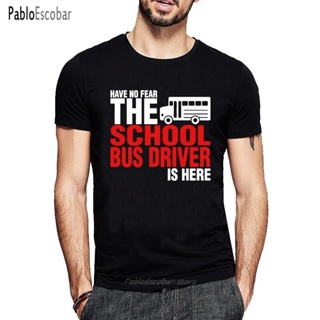 เสื้อยืด ผ้าฝ้าย แขนสั้น พิมพ์ลาย Have No Fear The School Bus Driver Is Here ขนาดใหญ่ พลัสไซซ์ สําหรับผู้ชาย ไซซ์ 4XL 5XL 6XL