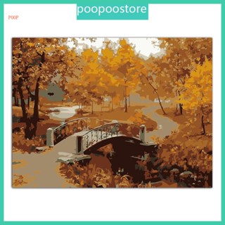 Poop ภาพวาดสีน้ํามันอะคริลิคบนผ้าใบ ตามตัวเลข รูปสะพานต้นไม้ สําหรับตกแต่งบ้าน DIY