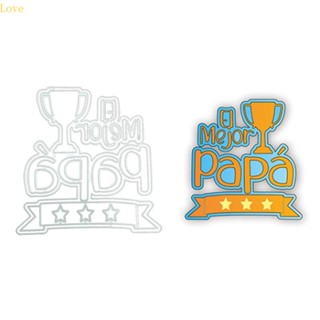 แผ่นแม่แบบโลหะ ฉลุลาย Love Papa Trophy สําหรับตกแต่งสมุดภาพ อัลบั้ม การ์ด กระดาษ DIY