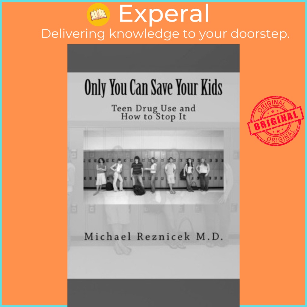 Only You Can Save Your Kids : Teen Drug Use and How to Stop It โดย Michael J Reznicek (ฉบับสหรัฐอเมร