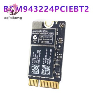 Bcm943224Pciebt2 การ์ด WiFi ไร้สาย 600M 2.4&amp;5G บลูทูธ สําหรับ MAC OS Macbook AIR A1370 A1369 A1465 A1466 MC505 965