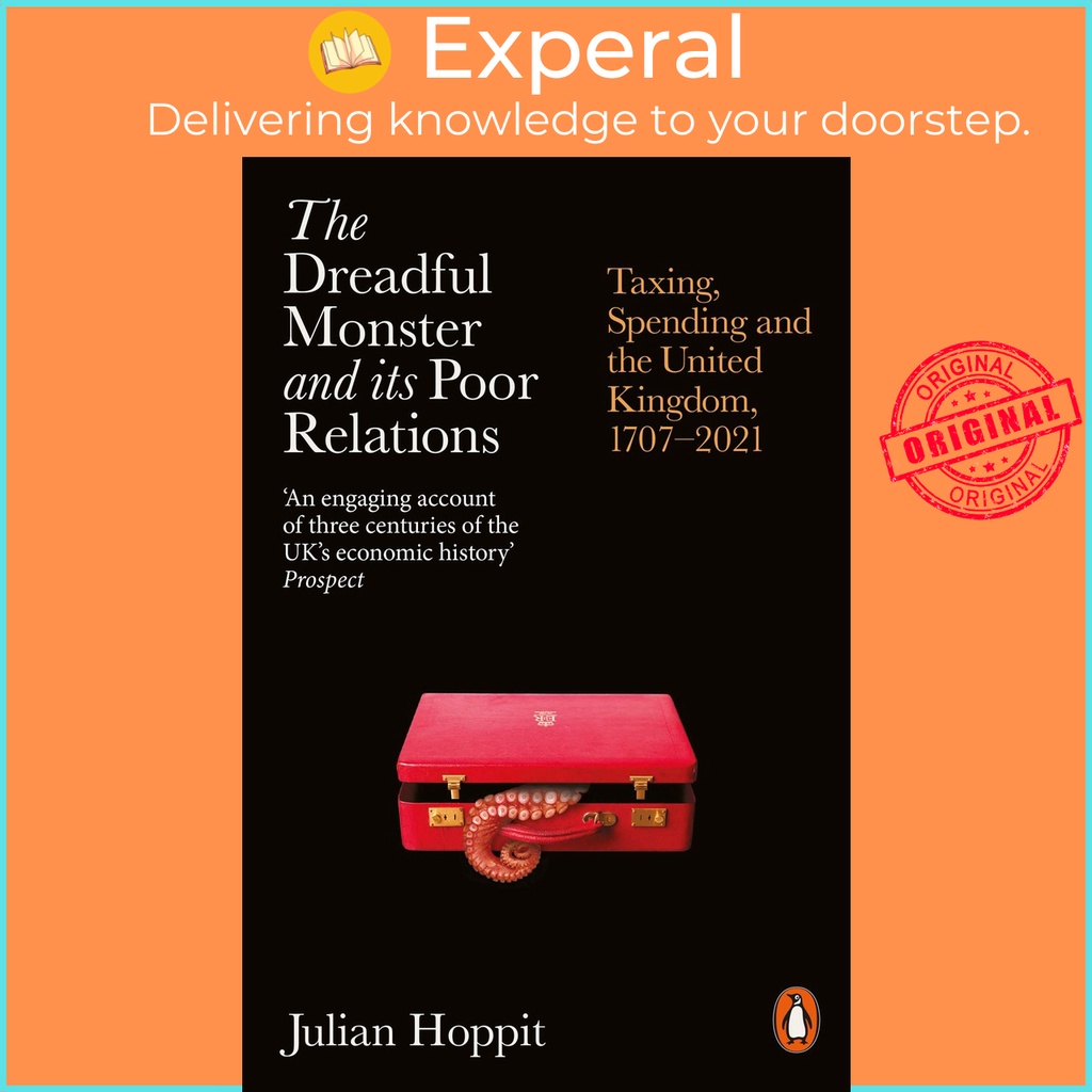 The Dreadful Monster and its Relations : Taxing, Spending and the United K โดย Julian Hoppit (ฉบับสห