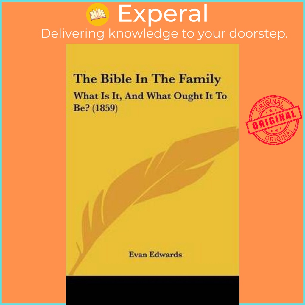 The Bible In The Family : What Is It และ Ought It To Be? (1859) โดย Evan Edwards (ฉบับสหรัฐอเมริกาปก