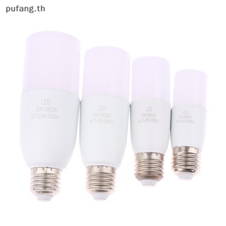 Pufang หลอดไฟ Led 5 10 15 20W E27 AC 220V สําหรับตกแต่งบ้าน ออฟฟิศ 1 ชิ้น