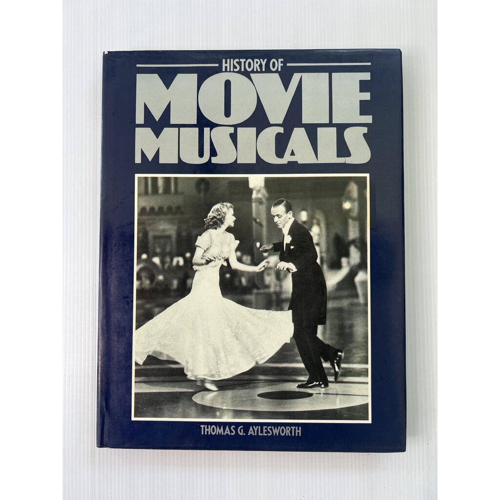 History of Movie Musicals Thomas G. Aylesworth Feb. 1 1985 90-99% Hardcover