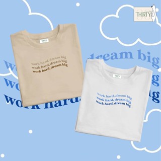 เสื้อยืดผ้าฝ้ายพิมพ์ลายขายดี work hard dream big  เสื้อยืดUnisex (ผ้าcotton 100% สกรีนชัด สีสด ติดทน)