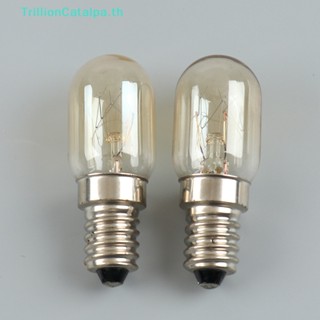 Trillioncatalpa E14 อะไหล่หลอดไฟไมโครเวฟ 220V 15W อุปกรณ์เสริม สําหรับเตาอบไมโครเวฟ