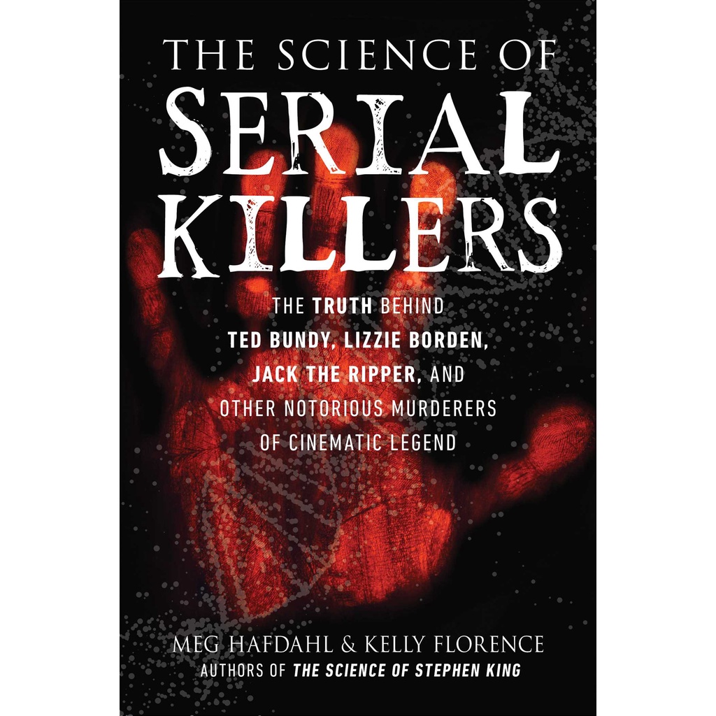 The Science of Serial Killers - The Truth Behind Ted Bundy, Lizzie Borden, Jac by Kelly Florence (ฉบ