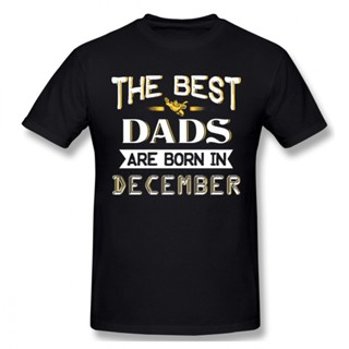 เสื้อยืดแขนสั้น คอกลม ผ้าฝ้าย พิมพ์ลาย The Best Dads Are Born In December โอเวอร์ไซซ์ สําหรับผู้ชาย XS-4XL-5XL-6XL