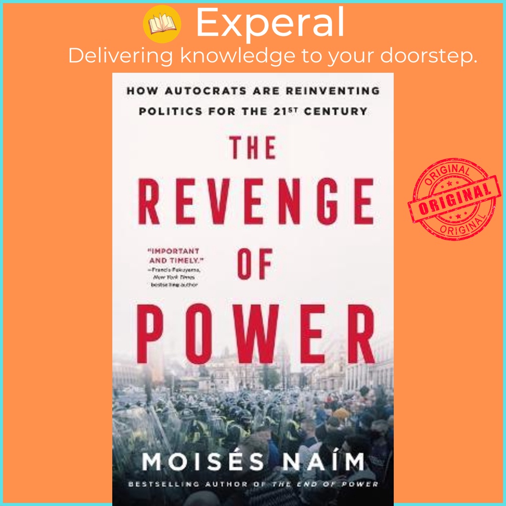 The Revenge of Power : How Autocrets Are Reinventing Policatics for the 21st Centur by Moises Naim (