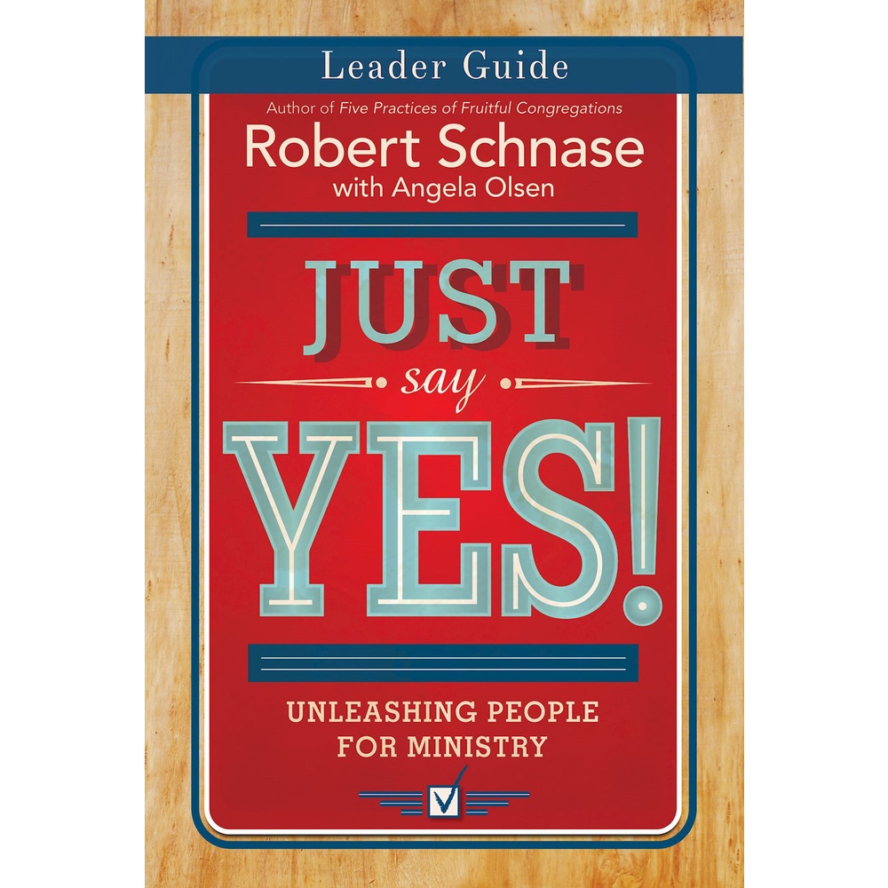 แค่พูด ใช่! Leader Guide โดย Robert Schnase (ฉบับสหรัฐอเมริกา ปกอ่อน)