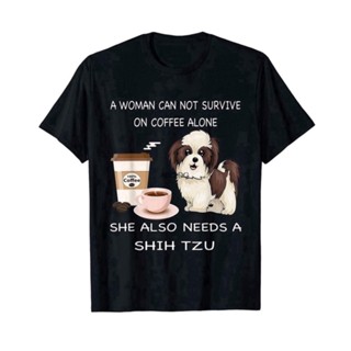 เสื้อแขนสั้น เสื้อยืดผ้าฝ้าย tshirt ไม่ต้องรีด เสื้อยืด พิมพ์ลาย A Woman Can Not Survive On Coffee Alone She N Shih Tzu