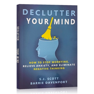 Declutter Your Mind การขัดแย้งใจของคุณ: วิธีหยุดความกังวลบรรเทาความวิตกกังวลและกําจัดความคิดเชิงลบโดย Sj Scott Barrie Davenport