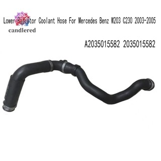 ท่อหม้อน้ําหล่อเย็นรถยนต์ สําหรับ Mercedes Benz W203 C230 2003-2005 A2035015582 2035015582