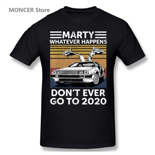 เสื้อยืดแขนสั้น พิมพ์ลายกราฟฟิค Marty Whatever Happens Dont Ever Go To 2020 สไตล์วินเทจ สําหรับผู้ชาย และผู้หญิง