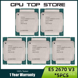 โปรเซสเซอร์ Xeon E5 2670 V3 CPU E5-2670V3 SR1XS 2.30GHZ 30M 12-CORES LGA 2011-3 5 ชิ้น