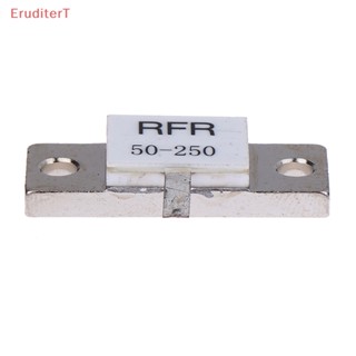 [EruditerT] ตัวต้านทานโหลดความถี่วิทยุ RFR-50-250 RFR 50-250 250W 50R 50 โอห์ม 1 ชิ้น [ใหม่]