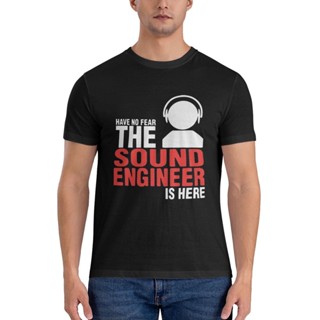 เสื้อยืด พิมพ์ลายกราฟิก Have No Fear The Sound Engineer Is Herehot Sale สําหรับผู้ชาย