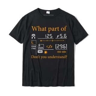 เสื้อยืดท็อป ขนาดใหญ่ พิมพ์ลาย What Part Of Dont You Understand เหมาะกับของขวัญ สําหรับผู้ชาย