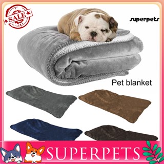 Superpets ผ้าห่ม ผ้าฟลีซ ผ้าโพลีเอสเตอร์ แบบนิ่ม กันน้ํา ให้ความอบอุ่น สะดวกสบาย สําหรับสัตว์เลี้ยง สุนัข ทุกฤดู