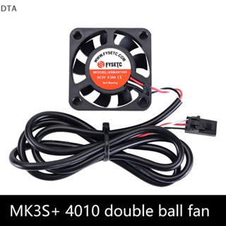 พัดลมระบายความร้อน DTA i3 MK3 MK3S+ 4010 5V DT สําหรับเครื่องพิมพ์ 3D