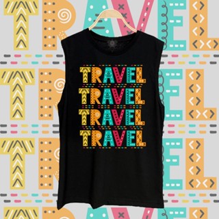 เสื้อแขนกุด ลาย ท่องเที่ยว (travel) เสือซัมเมอร์ เสื้อใส่เที่ยวทะเล summer T-shirt Unisex S-5XL