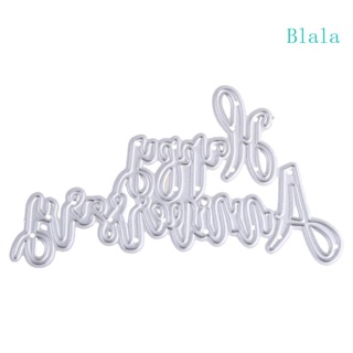 Blala Happy Anniversary แผ่นแม่แบบโลหะ ฉลุลาย สําหรับตกแต่งสมุด อัลบั้ม แสตมป์ กระดาษ DIY