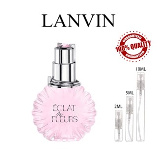 ขายน้ำหอมแบรนด์แท้ 100% Lanvin Eclat de Fleurs EDP 2ml/5ml/10ml