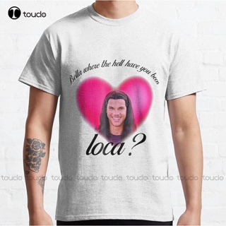 เสื้อยืด พิมพ์ลายคําคมตลก Bella Where The Hell Have You Been Loca สไตล์คลาสสิก ขนาดใหญ่ สําหรับผู้ชาย