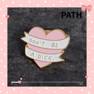 Path เข็มกลัด ลายการ์ตูน Dont be a Dick น่ารัก สําหรับตกแต่งกระเป๋าเป้สะพายหลัง แจ็กเก็ตยีน