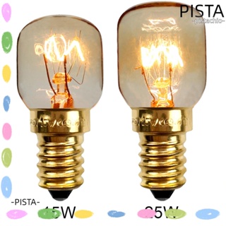 Pista หลอดไฟ ทนความร้อน 15W 25W สีขาวอบอุ่น สําหรับเตาอบ หม้อหุงข้าว ตู้เย็น