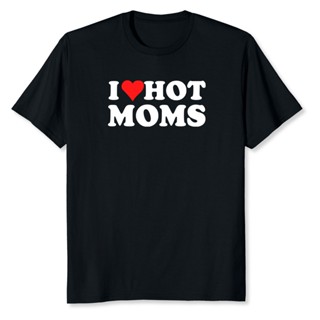 100% Cotton I Love Hot Moms - Funny Red Heart Love Moms T-SHIRT